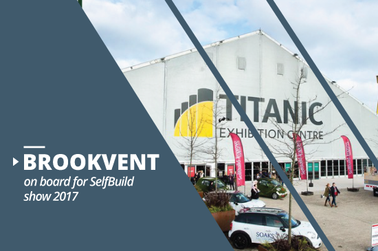 Brookvent attend Selfbuild show 2017 in Belfast